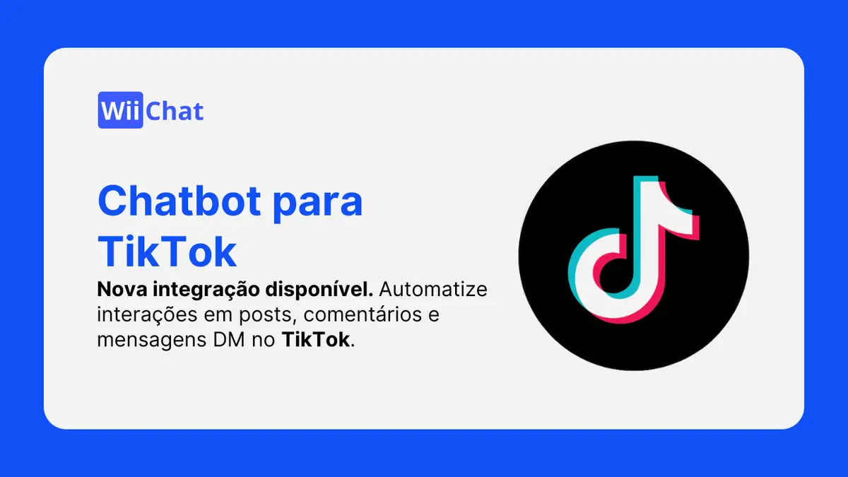 Chatbot para TikTok: Automatize, Engage e Converta Mais Clientes